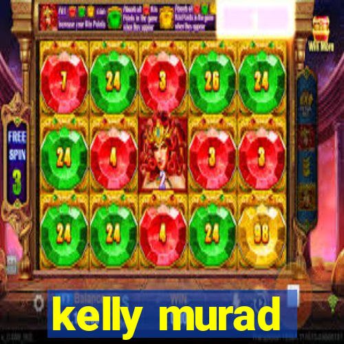 kelly murad